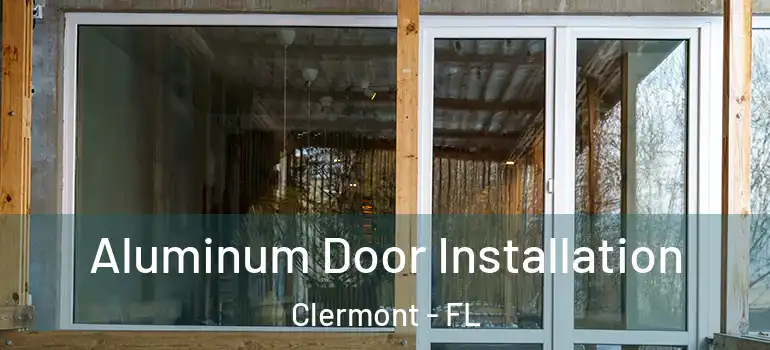 Aluminum Door Installation Clermont - FL