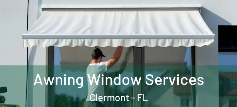 Awning Window Services Clermont - FL
