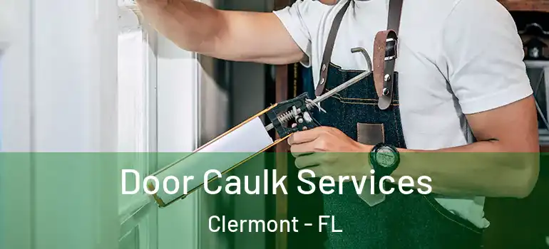  Door Caulk Services Clermont - FL