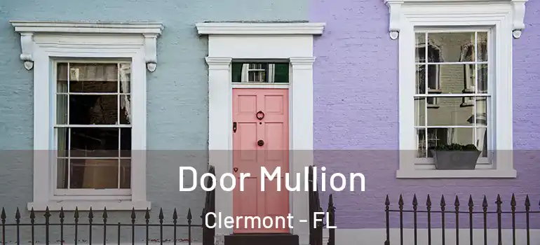 Door Mullion Clermont - FL