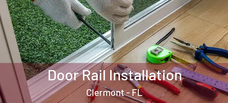 Door Rail Installation Clermont - FL