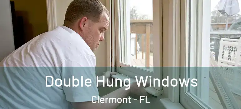Double Hung Windows Clermont - FL