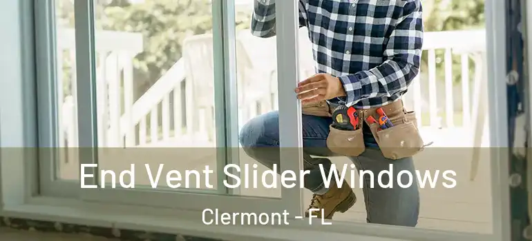 End Vent Slider Windows Clermont - FL
