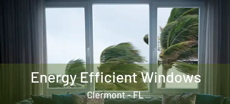 Energy Efficient Windows Clermont - FL
