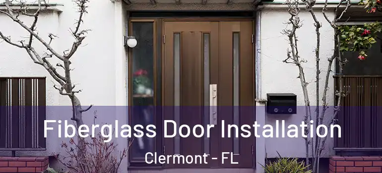 Fiberglass Door Installation Clermont - FL