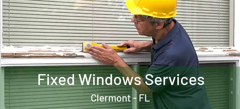 Fixed Windows Services Clermont - FL