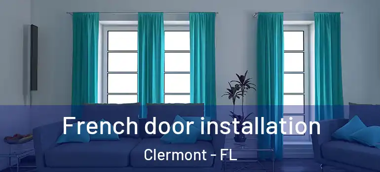 French door installation Clermont - FL