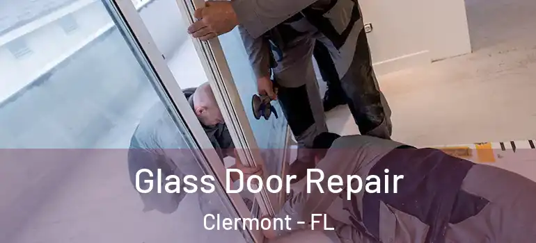 Glass Door Repair Clermont - FL