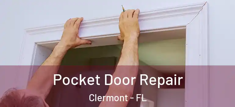 Pocket Door Repair Clermont - FL