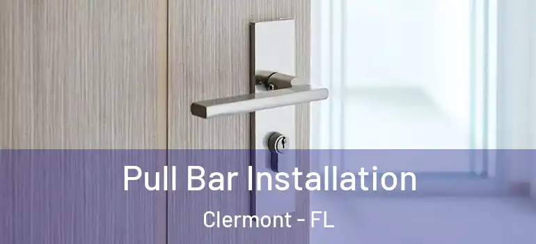 Pull Bar Installation Clermont - FL