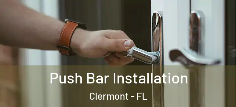 Push Bar Installation Clermont - FL