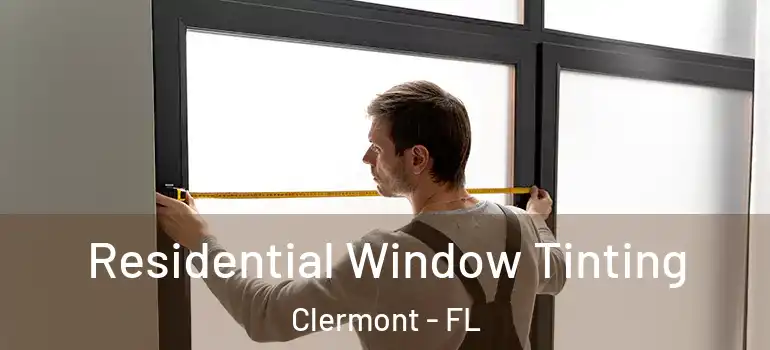 Residential Window Tinting Clermont - FL