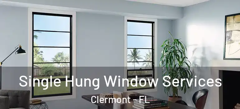 Single Hung Window Services Clermont - FL