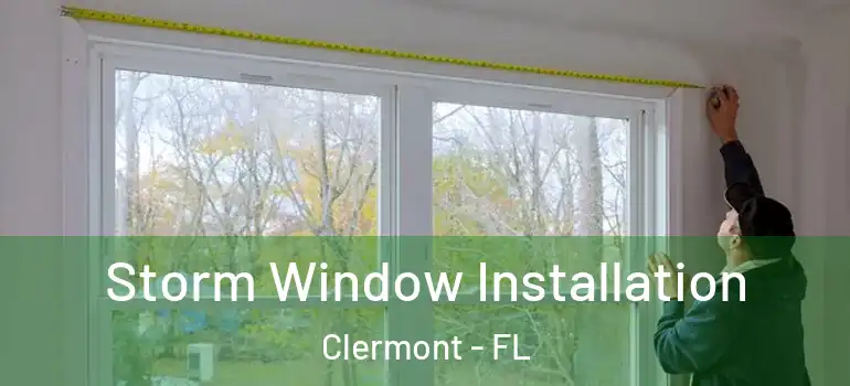 Storm Window Installation Clermont - FL