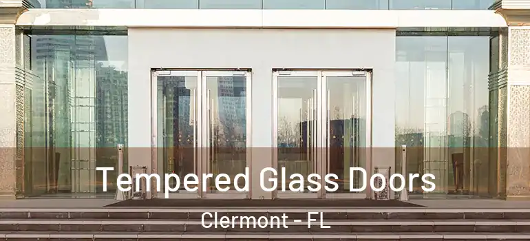Tempered Glass Doors Clermont - FL