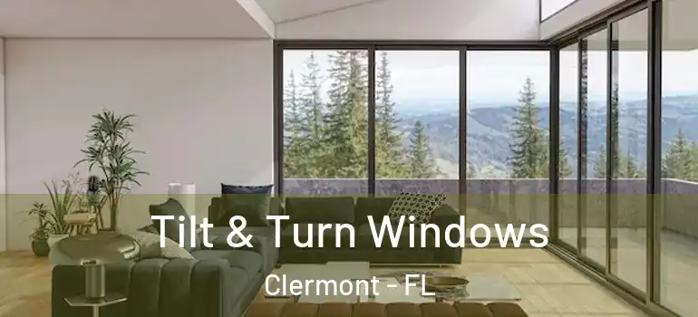 Tilt & Turn Windows Clermont - FL