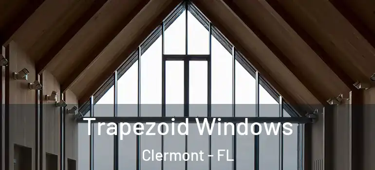 Trapezoid Windows Clermont - FL