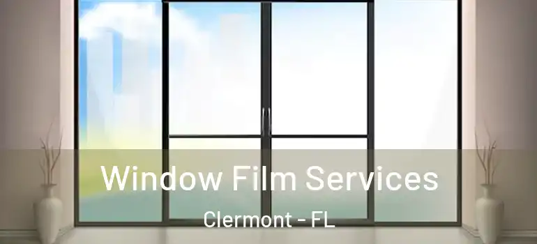 Window Film Services Clermont - FL