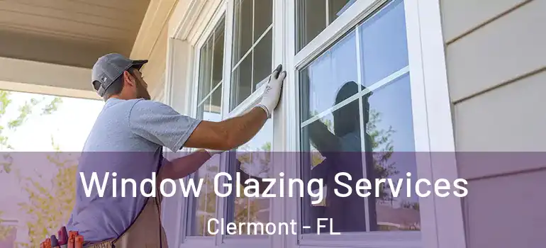 Window Glazing Services Clermont - FL