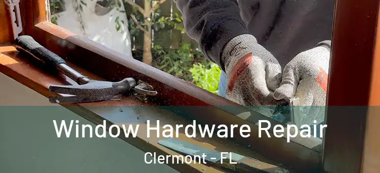 Window Hardware Repair Clermont - FL