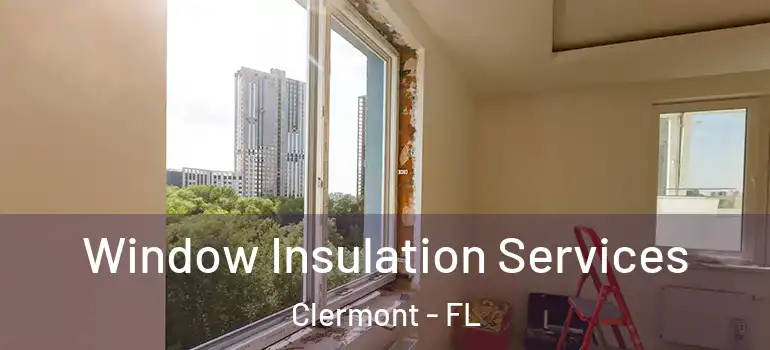  Window Insulation Services Clermont - FL