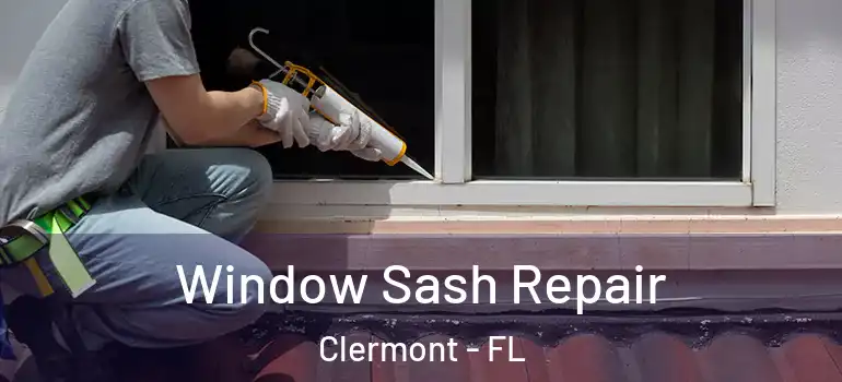  Window Sash Repair Clermont - FL