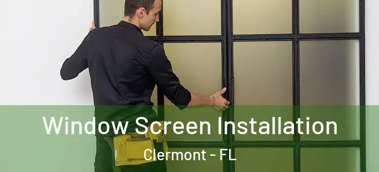 Window Screen Installation Clermont - FL